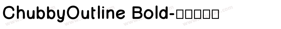 ChubbyOutline Bold字体转换